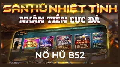 Nổ hũ B52 - Cổng game đổi thưởng hấp dẫn, rinh ngay tiền tỷ