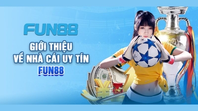 Fun88 - Nhà cái cá cược xanh chín tại Việt Nam và châu Á