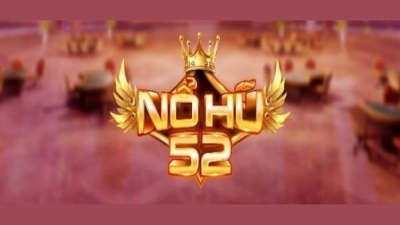 Nổ hũ 52 - Cổng game nổ hũ đổi thưởng ăn tiền thật